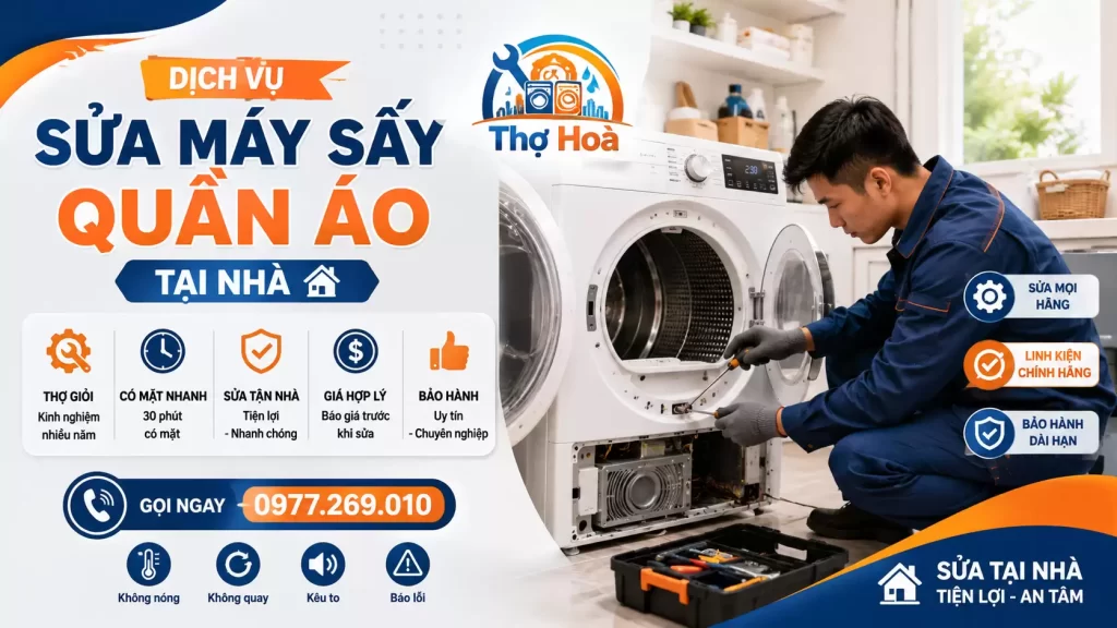 DỊCH VỤ SỬA MÁY SẤY QUẦN ÁO TẠI NHÀ – NHANH, GIÁ TỐT, CÓ BẢO HÀNH