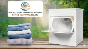 Sửa Máy Sấy Whirlpool Tại TP.HCM – Dịch Vụ Nhanh Chóng, Uy Tín, Giá Tốt
