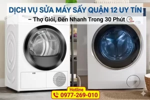 Sửa Máy Sấy Quận 12 Uy Tín – Thợ Giỏi, Đến Nhanh Trong 30 Phút