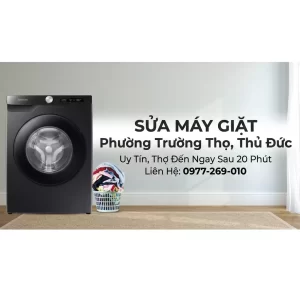 Sửa Máy Giặt Phường Trường Thọ Thủ Đức Uy Tín Thợ Đến Ngay Sau 15 Phút