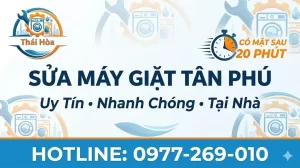 Sửa Máy Giặt Tân Phú Tại Nhà Uy Tín, Nhanh Chóng – Có Mặt Sau 20 Phút