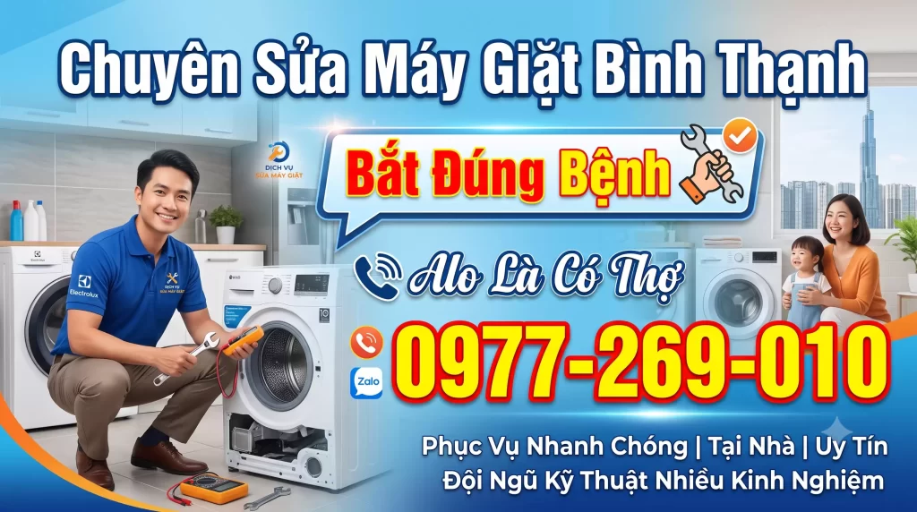 Sửa Máy Giặt Bình Thạnh Uy Tín – Thợ Giỏi, Báo Giá Rõ Ràng, Đến Ngay