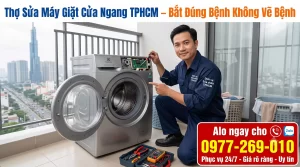 Sửa Máy Giặt Cửa Ngang TPHCM – Bắt Đúng Bệnh Không Vẽ Vời Lội Hẻm Tới Liền