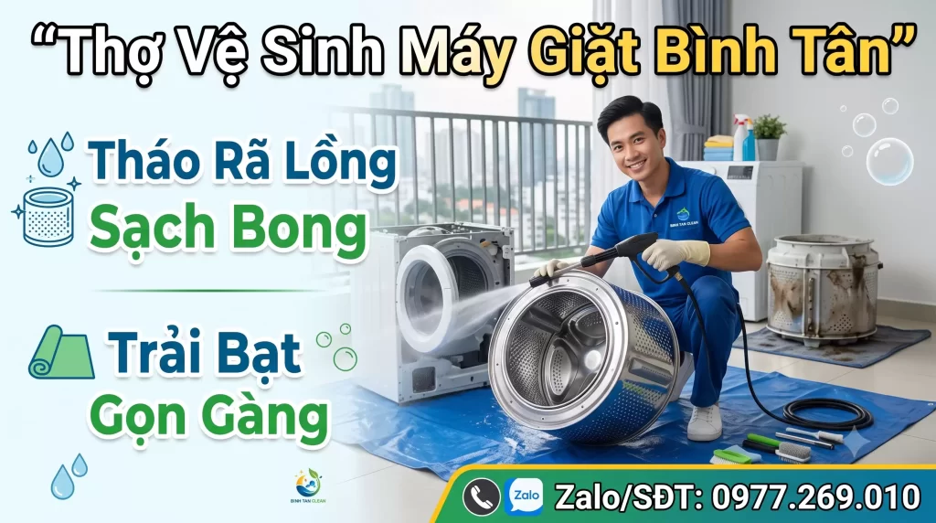 Vệ Sinh Máy Giặt Bình Tân – Tháo Rã Lồng Sạch Bong Trải Bạt Gọn Gàng