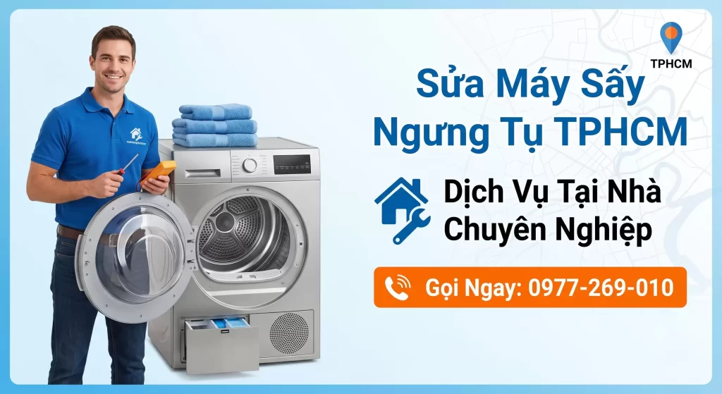 Sửa Máy Sấy Ngưng Tụ TPHCM | Dịch Vụ Tại Nhà Chuyên Nghiệp, Thợ Đến Ngay