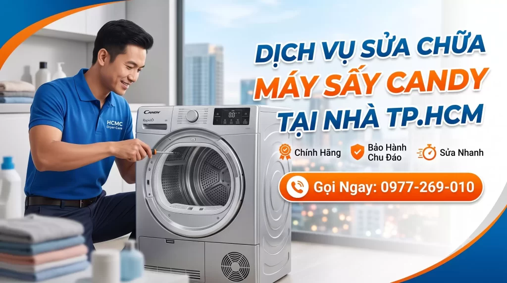 Dịch Vụ Sửa Chữa Máy Sấy Candy Tại Nhà TP.HCM – Uy Tín, Gọi Là Có Mặt