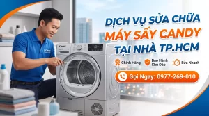 Dịch Vụ Sửa Chữa Máy Sấy Candy Tại Nhà TP.HCM – Uy Tín, Gọi Là Có Mặt
