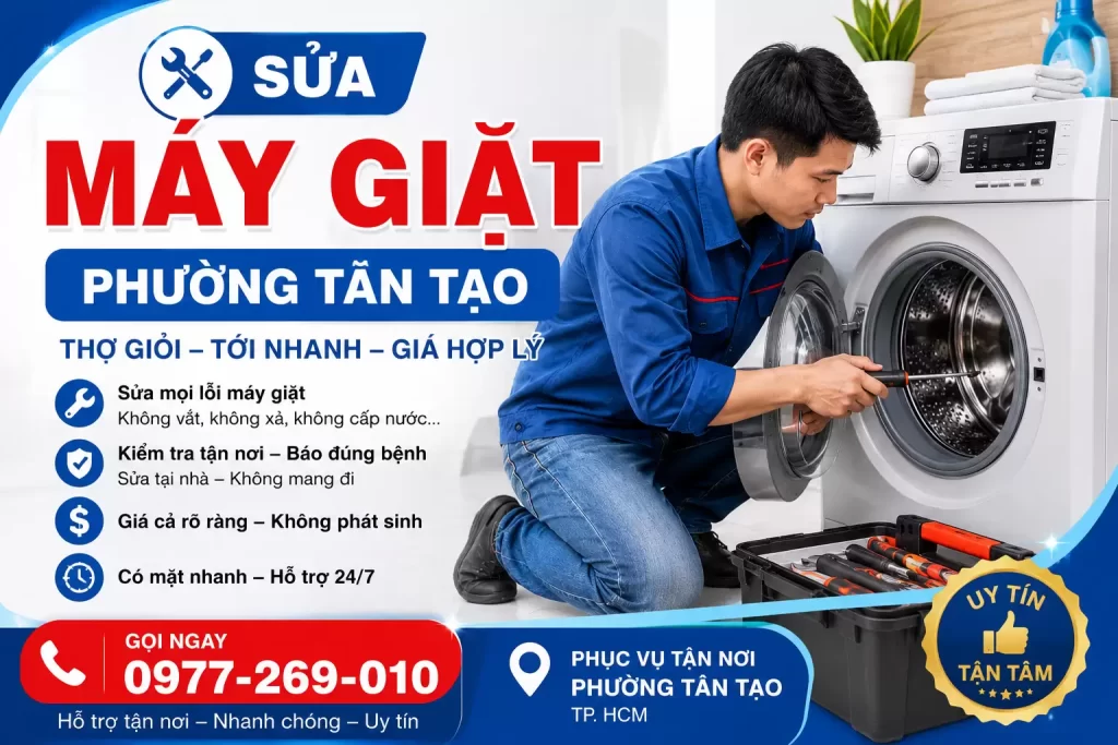 Sửa Máy Giặt Phường Tân Tạo | Thợ Tới Lẹ, Báo Đúng 1 Giá