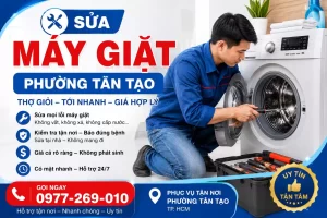Sửa Máy Giặt Phường Tân Tạo | Thợ Tới Lẹ, Báo Đúng 1 Giá