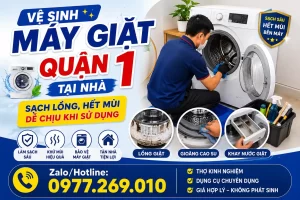 Vệ Sinh Máy Giặt Quận 1 Tại Nhà – Sạch Lồng, Hết Mùi Dễ Chịu Khi Sử Dụng
