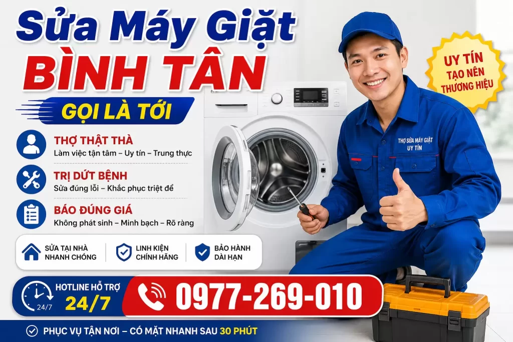 Sửa Máy Giặt Bình Tân Gọi Là Tới Thợ Thật Thà Trị Dứt Bệnh Báo Đúng Giá