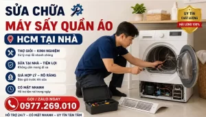 Sửa Chữa Máy Sấy Quần Áo HCM Tại Nhà – Gọi Là Có Người Hỗ Trợ