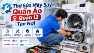 Thợ Sửa Máy Sấy Quần Áo Quận 12 Tận Nơi | Khám Bệnh Rành Mạch Báo 1 Giá